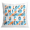 YR-1003 ROYMART NEW COJÍN 40X40CM "SIN LOCOS AMIGOS"