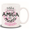 HL-084 ROYMART TAZA CON MENSAJE "PARA LA MEJOR AMIGA"