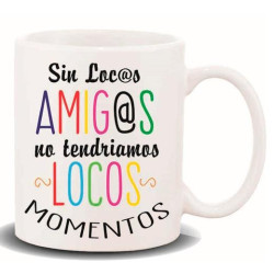 HL-197 ROYMART TAZA CON MENSAJE "SIN LOCOS AMIGOS"