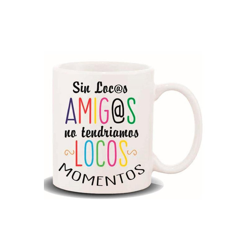 HL-197 ROYMART TAZA CON MENSAJE "SIN LOCOS AMIGOS"