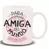 HL-084 ROYMART TAZA CON MENSAJE "PARA LA MEJOR AMIGA"